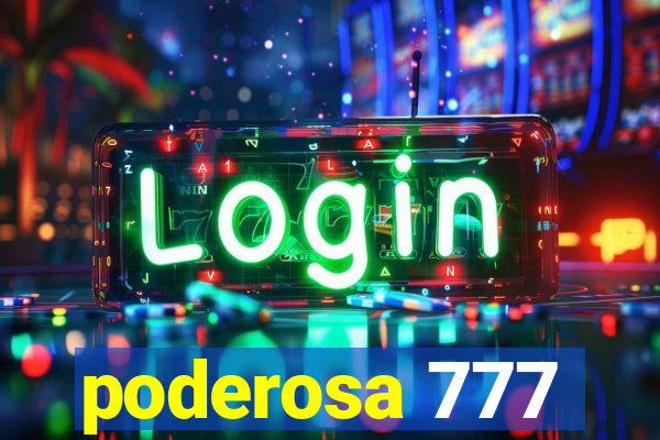 poderosa 777